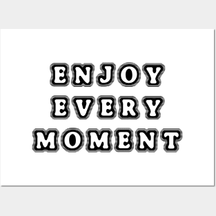 Enjoy every moment Posters and Art